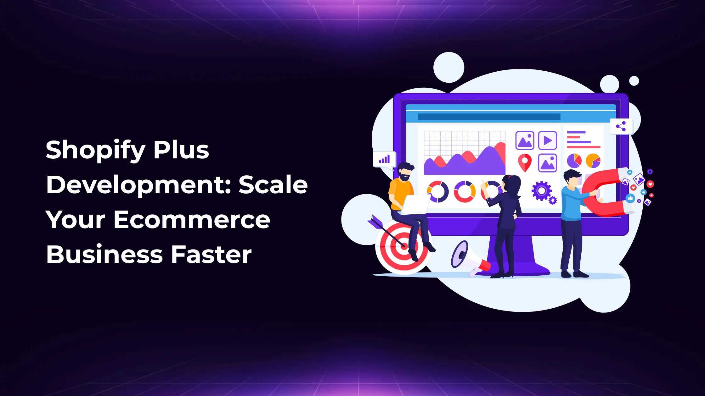 Shopify Plus development to scale an ecommerce business faster